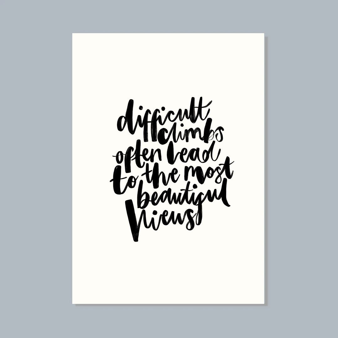 Difficult Climbs Often Lead To The Most Beautiful Views Lettering Art