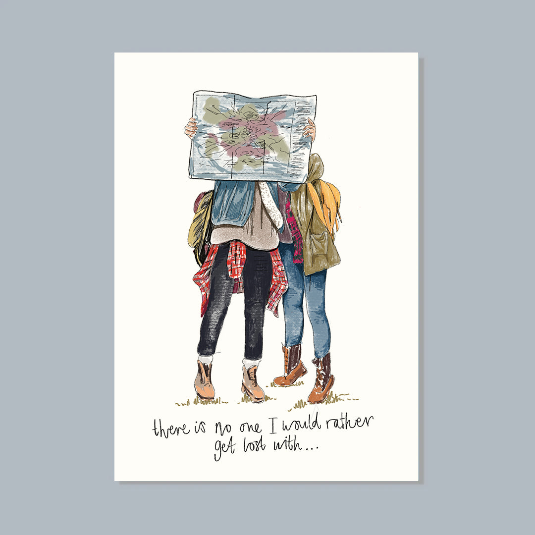 There Is No One I Would Rather Get Lost With Art Print